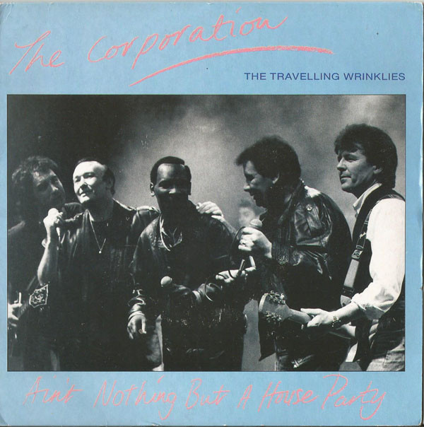 The Corporation The Travelling Wrinklies - Aint Nothing But A House Party
