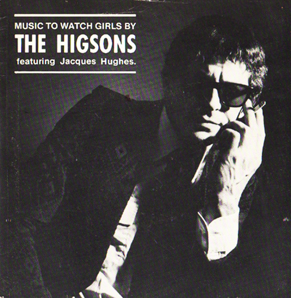 The Higsons Featuring Jacques Hughes - Music To Watch Girls By