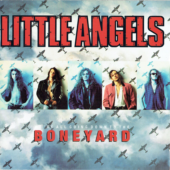Little Angels - Were All Going Down To The Boneyard