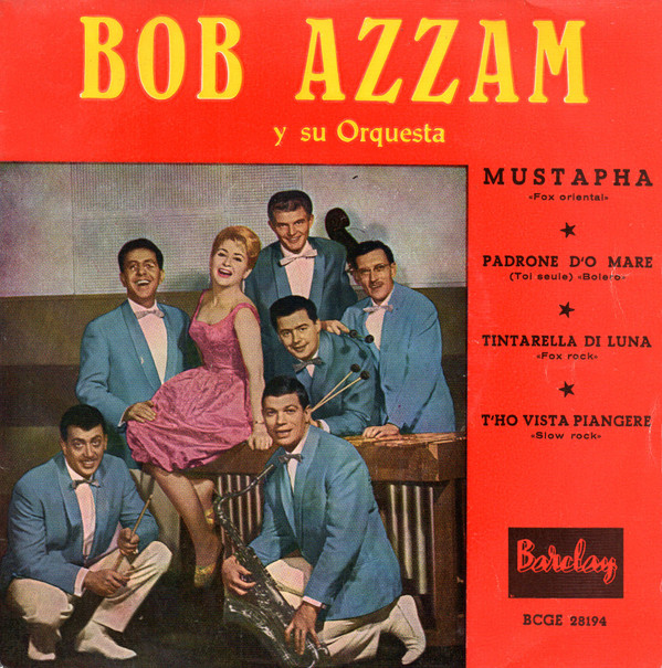 Bob Azzam Y Su Orquest - Mustapha  Padrone Do Mare Toi Seule
