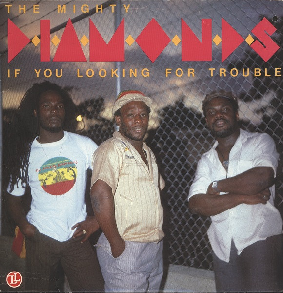 The Mighty Diamonds - If You Looking For Trouble