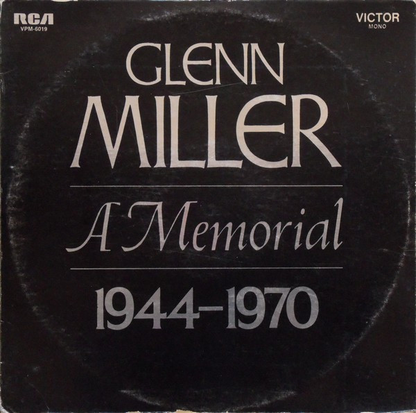 Glenn Miller And His Orchestra - Glenn Miller  A Memorial 19441970