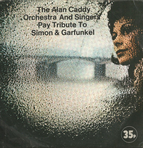 Alan Caddy Orchestra  Singers - Pay Tribute To Simon  Garfunkel