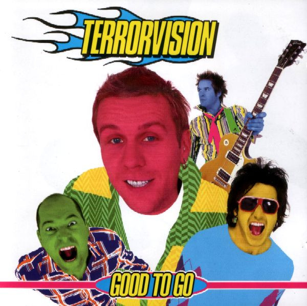 Terrorvision - Good To Go