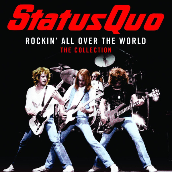 Status Quo -  Rockin All Over The World The Collection