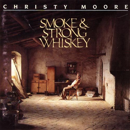 Christy Moore - Smoke  Strong Whiskey