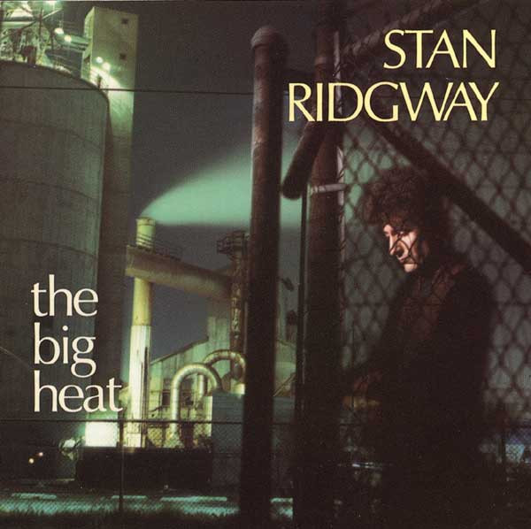 Stan Ridgway - The Big Heat
