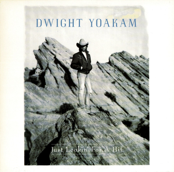 Dwight Yoakam - Just Lookin For A Hit