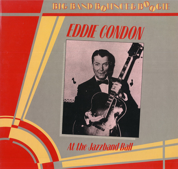 Eddie Condon - At The Jazz Band Ball
