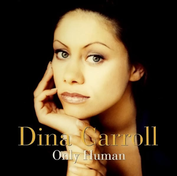 Dina Carroll - Only Human