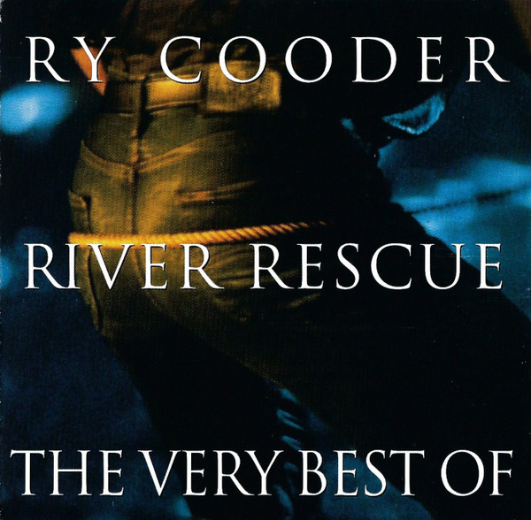 Ry Cooder - River Rescue  The Very Best Of