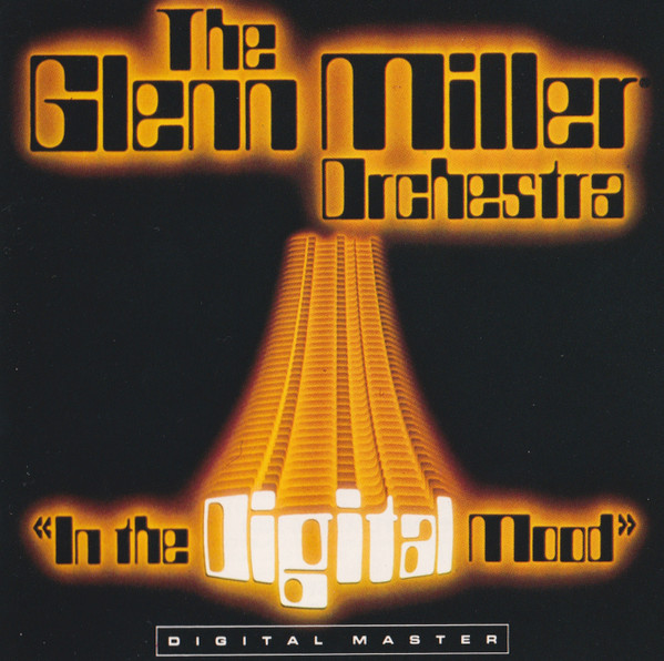 The Glenn Miller Orchestra - In The Digital Mood