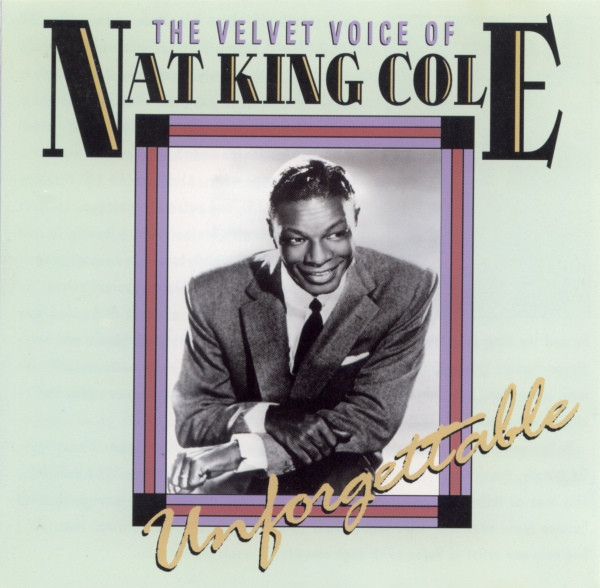 Nat King Cole - The Velvet Voice Of Nat King Cole Unforgettable