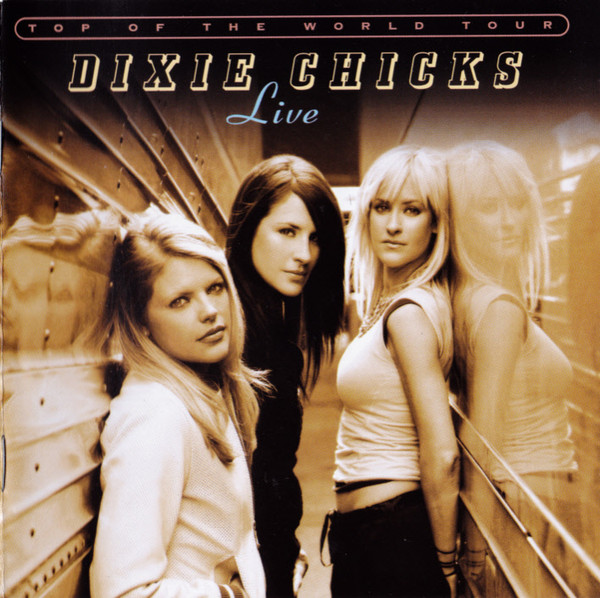 Dixie Chicks - Top Of The World Tour Live