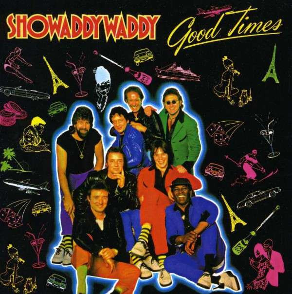 Showaddywaddy - Good Times