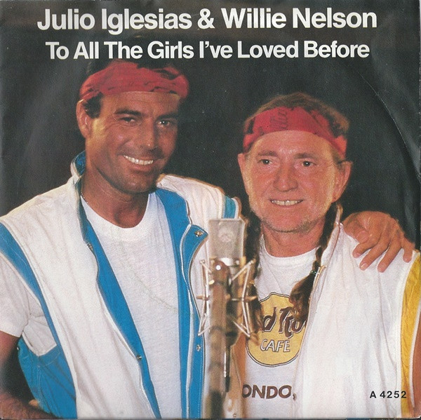Julio Iglesias  Willie Nelson - To All The Girls Ive Loved Before