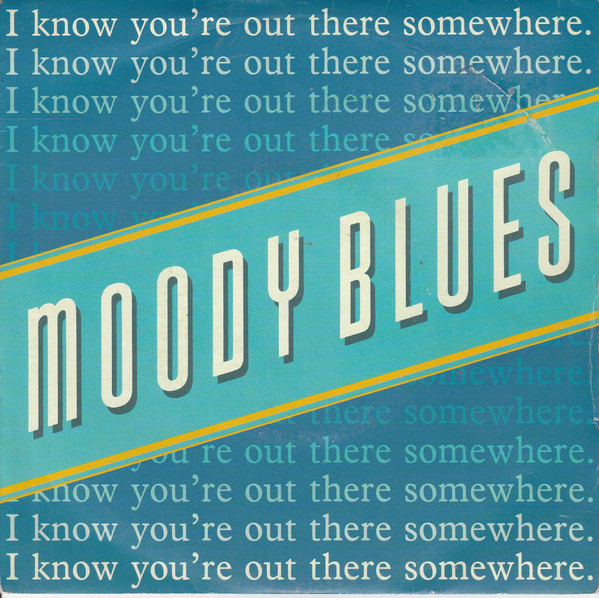 Moody Blues - I Know Youre Out There Somewhere