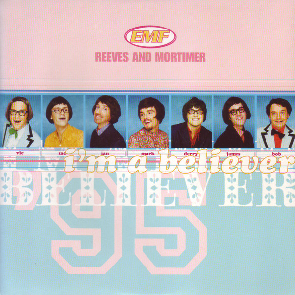 EMF Reeves And Mortimer - Im A Believer