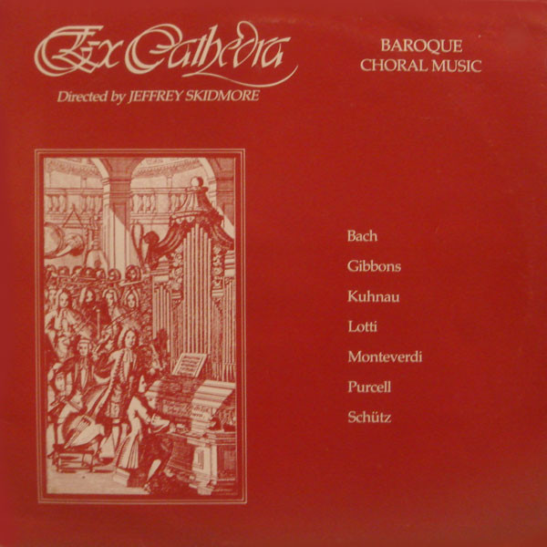 Ex Cathedra Directed By Jeffrey Skidmore - Baroque Choral Music