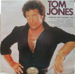 Tom Jones - Somethin Bout You Baby I Like