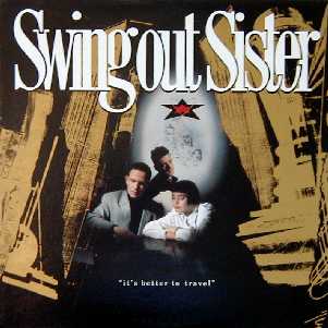 Swing Out Sister - Its Better To Travel
