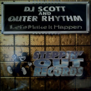 DJ SCOTT  OUTER RHYTHM - LETS MAKE IT HAPPEN