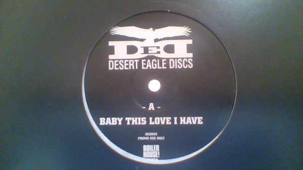 DESERT EAGLE DISCS - BABY THIS LOVE I HAVE